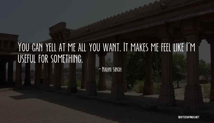 Yell At Me Quotes By Nalini Singh Yell At Me Quotes By Nalini Singh