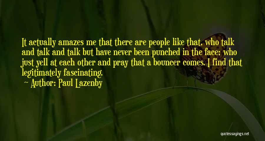 Yell At Me Quotes By Paul Lazenby