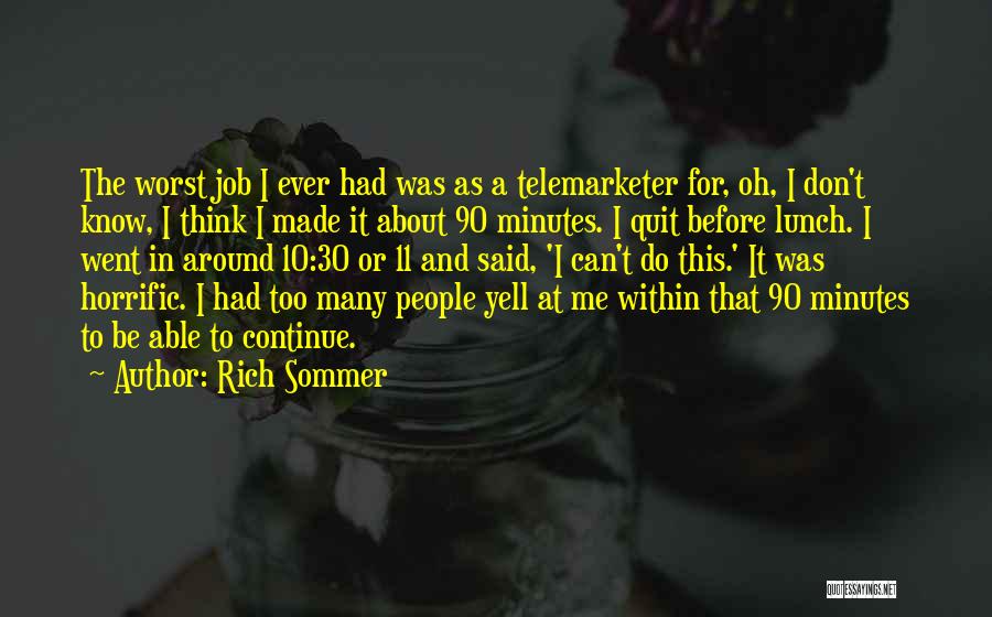 Yell At Me Quotes By Rich Sommer
