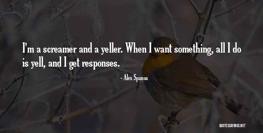Yell Quotes By Alex Spanos Yell Quotes By Alex Spanos