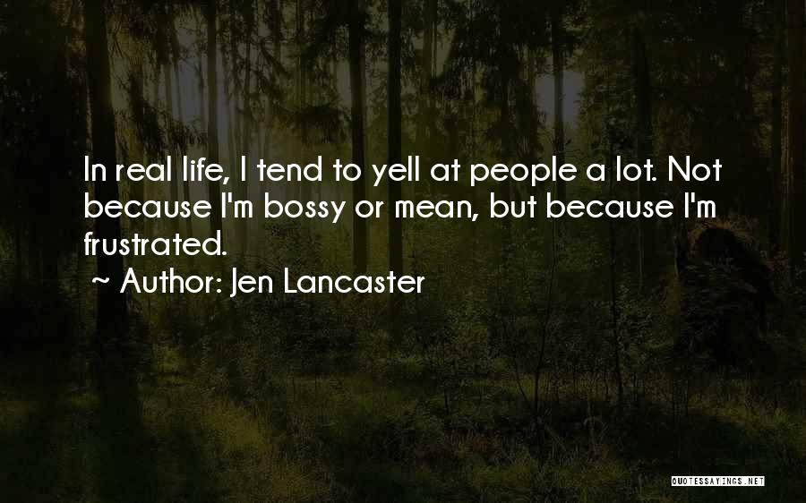 Yell Quotes By Jen Lancaster