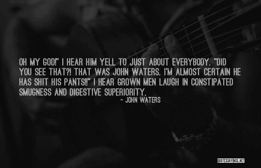 Yell Quotes By John Waters Yell Quotes By John Waters