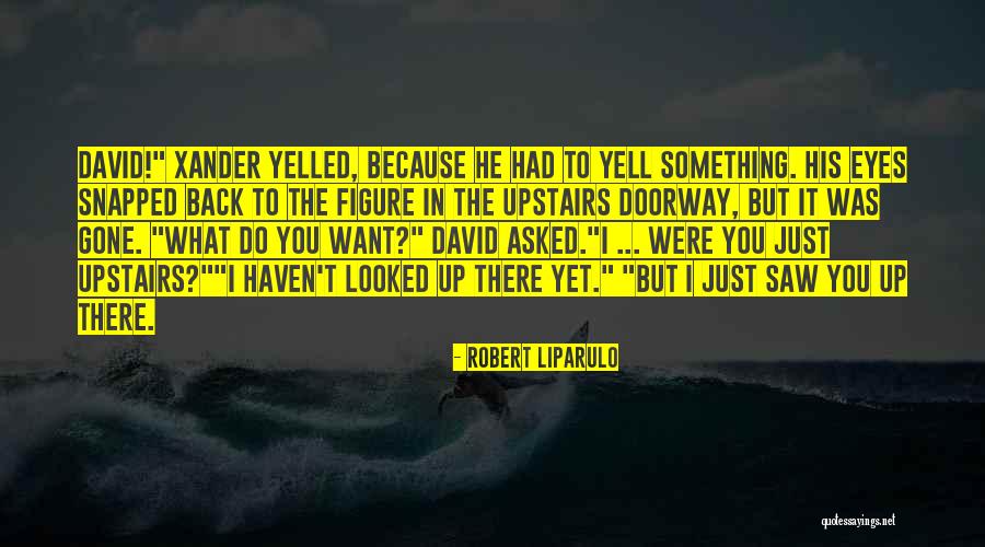 Yell Quotes By Robert Liparulo Yell Quotes By Robert Liparulo