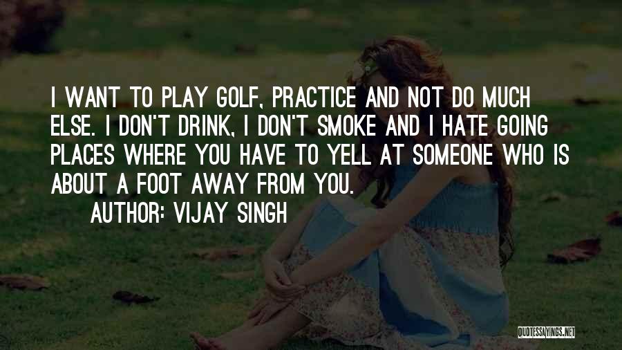 Yell Quotes By Vijay Singh