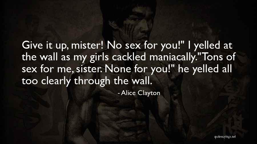 Yelled At Me Quotes By Alice Clayton Yelled At Me Quotes By Alice Clayton