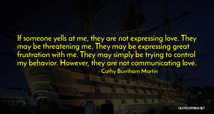Yelling And Behavior Quotes By Cathy Burnham Martin Yelling And Behavior Quotes By Cathy Burnham Martin