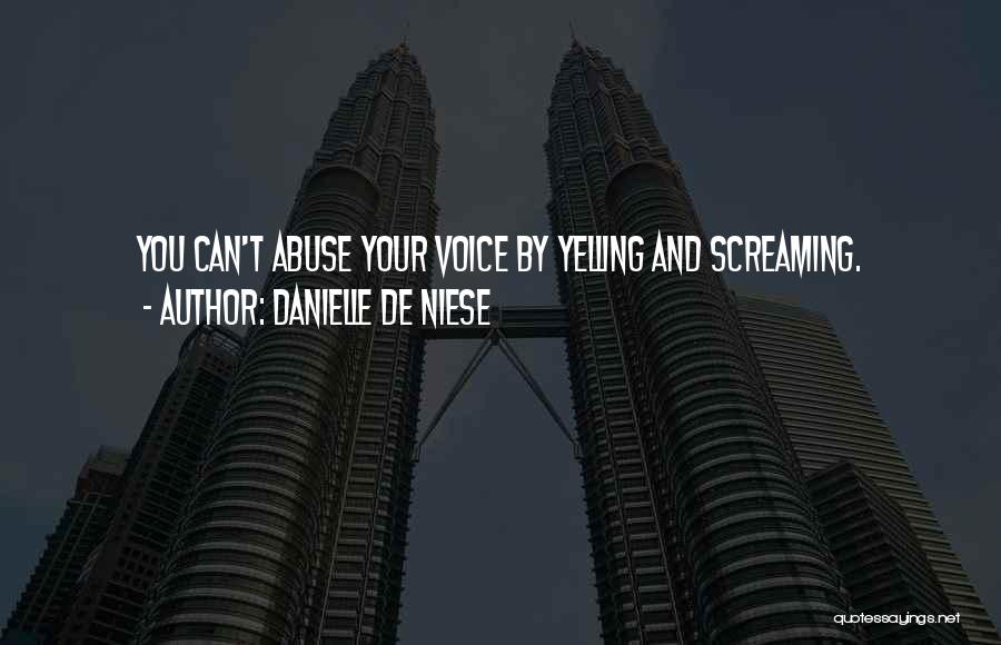 Yelling And Screaming Quotes By Danielle De Niese