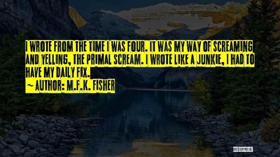 Yelling And Screaming Quotes By M.F.K. Fisher