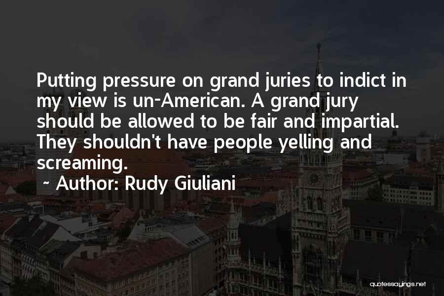 Yelling And Screaming Quotes By Rudy Giuliani