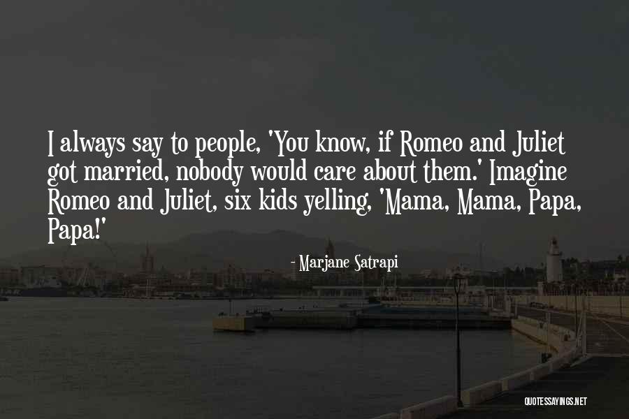 Yelling At Kids Quotes By Marjane Satrapi Yelling At Kids Quotes By Marjane Satrapi