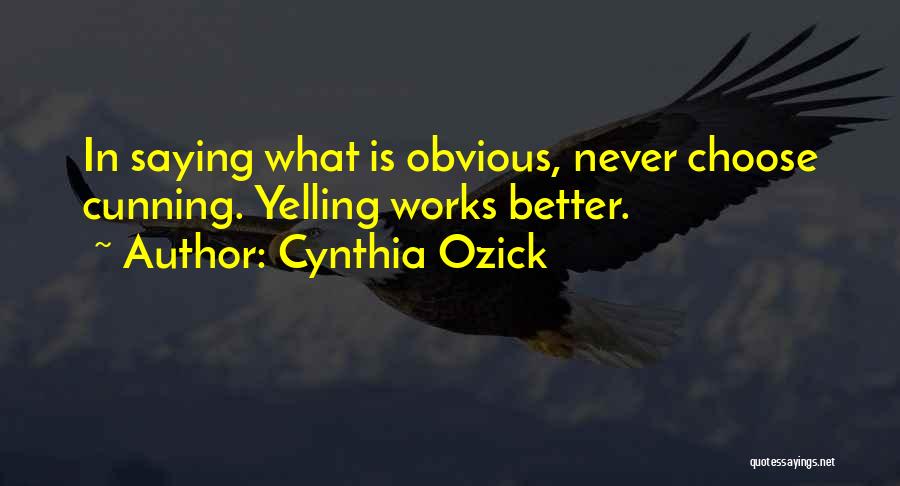 Yelling Quotes By Cynthia Ozick