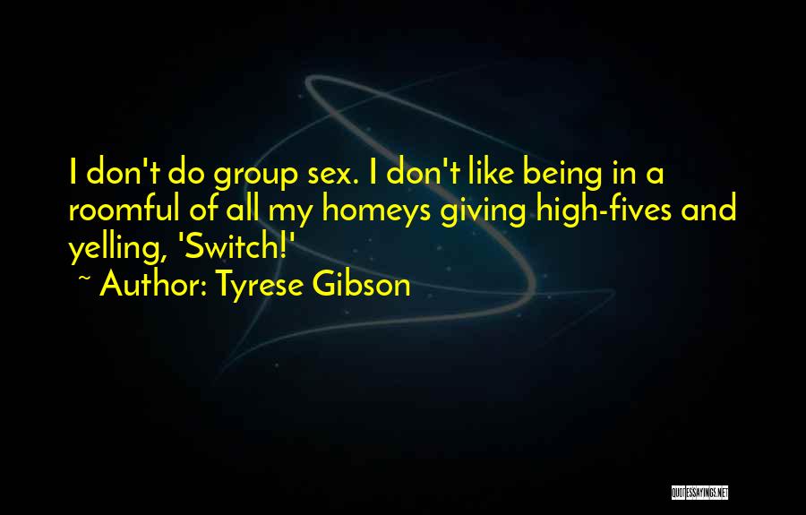 Yelling Quotes By Tyrese Gibson