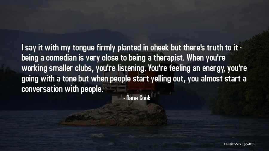 Yelling To People Quotes By Dane Cook Yelling To People Quotes By Dane Cook
