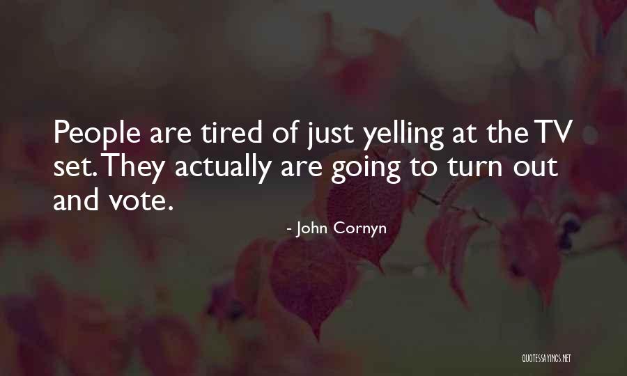 Yelling To People Quotes By John Cornyn Yelling To People Quotes By John Cornyn