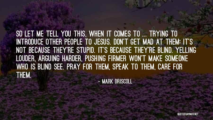 Yelling To People Quotes By Mark Driscoll Yelling To People Quotes By Mark Driscoll