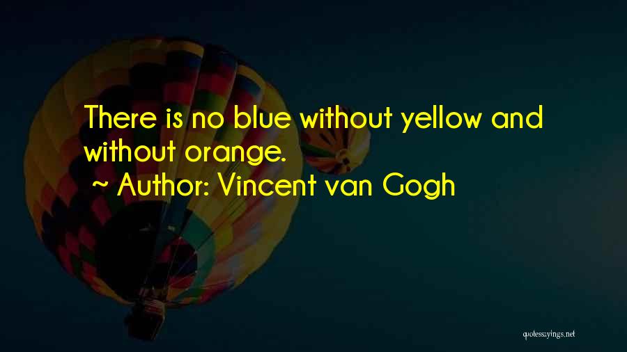 Yellow And Blue Quotes By Vincent Van Gogh