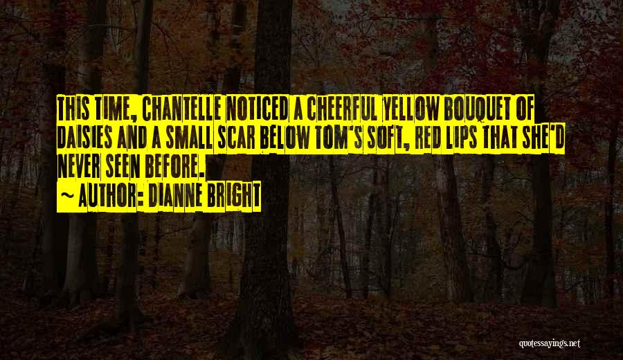 Yellow Daisies Quotes By Dianne Bright