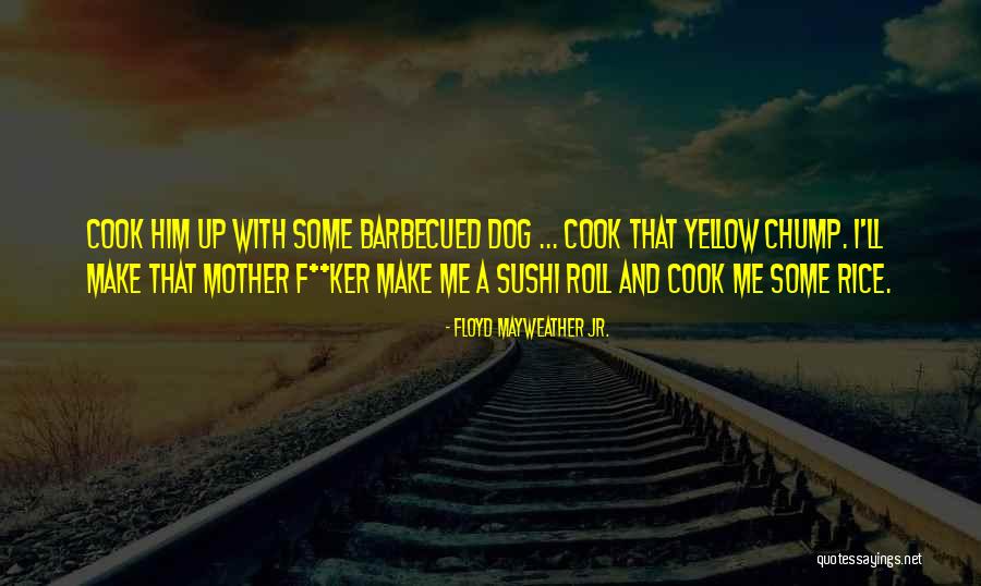 Yellow Dog Quotes By Floyd Mayweather Jr.