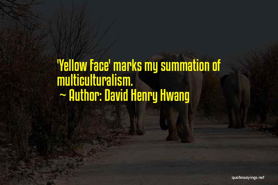 Yellow Face Quotes By David Henry Hwang