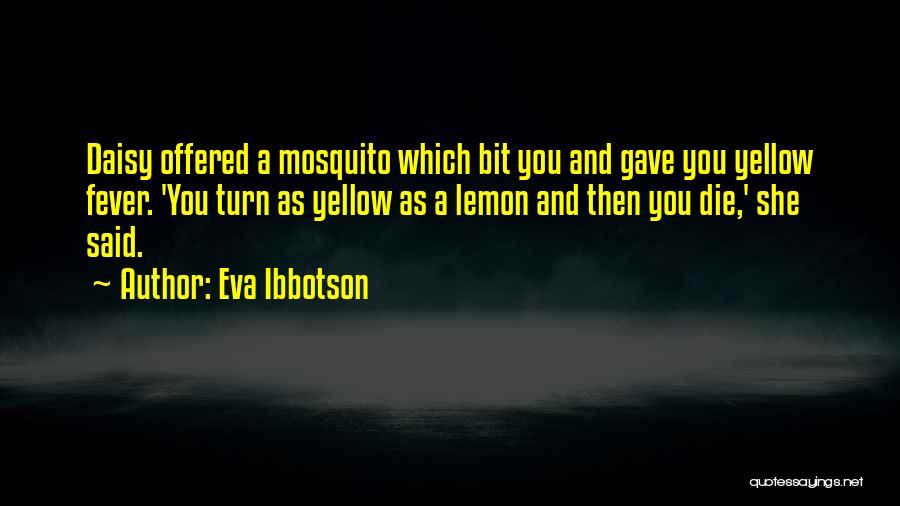 Yellow Fever Quotes By Eva Ibbotson
