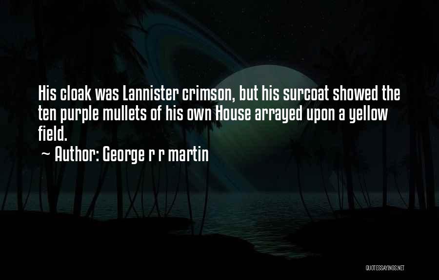 Yellow Field Quotes By George R R Martin