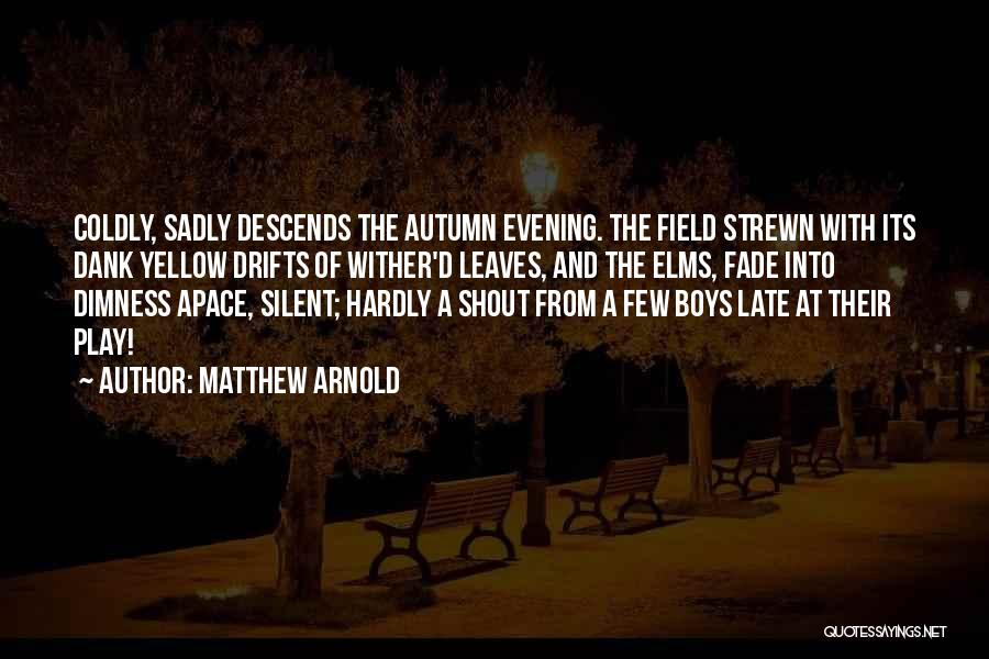 Yellow Field Quotes By Matthew Arnold