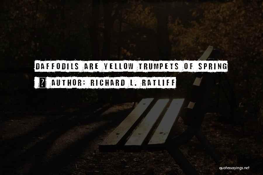 Yellow Flowers Quotes By Richard L. Ratliff