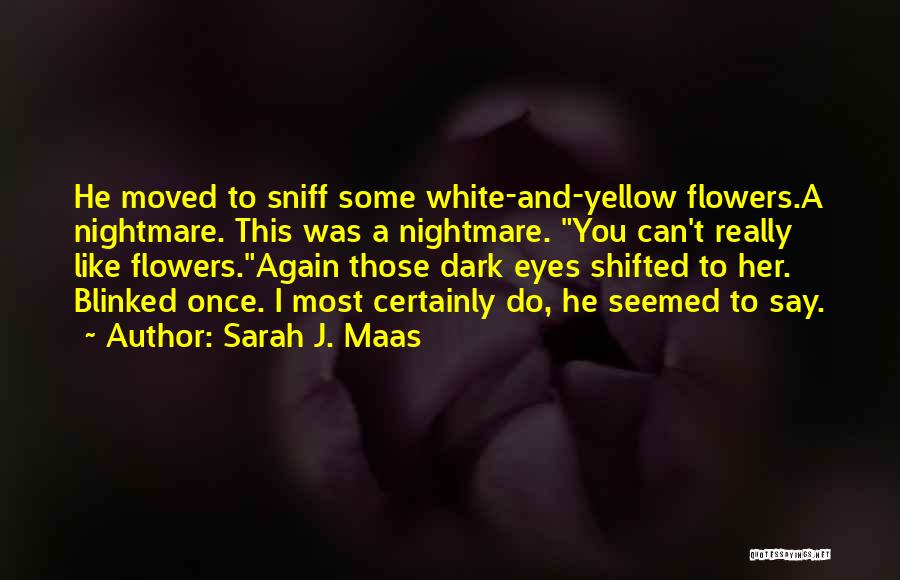 Yellow Flowers Quotes By Sarah J. Maas