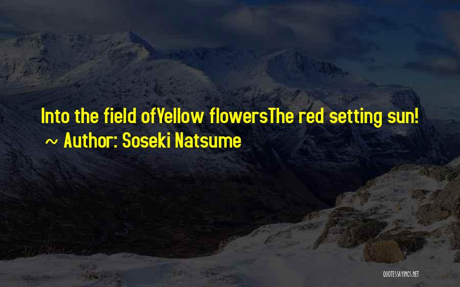 Yellow Flowers Quotes By Soseki Natsume