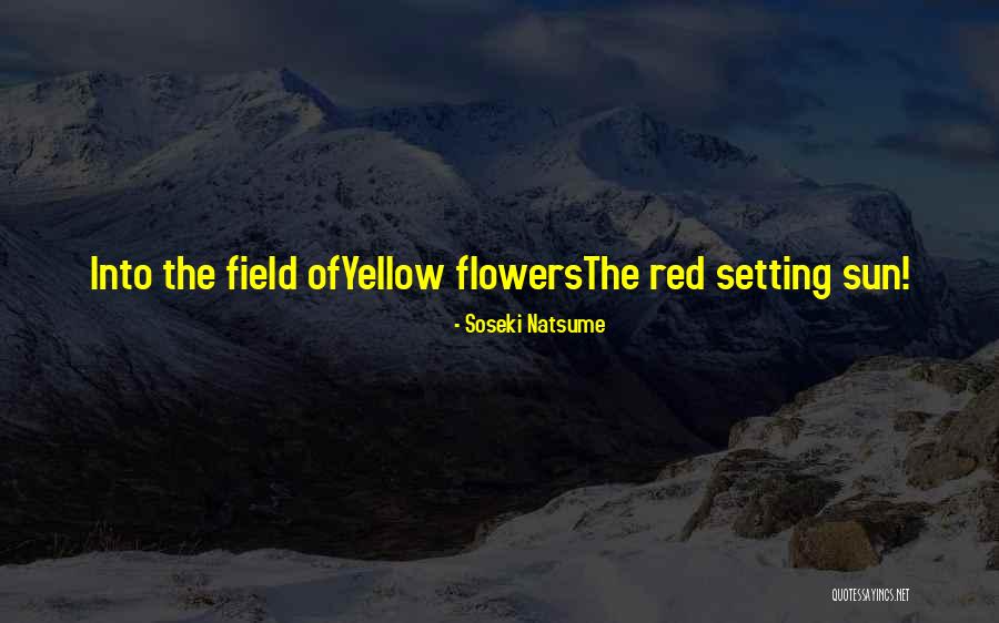 Yellow Flowers Quotes By Soseki Natsume