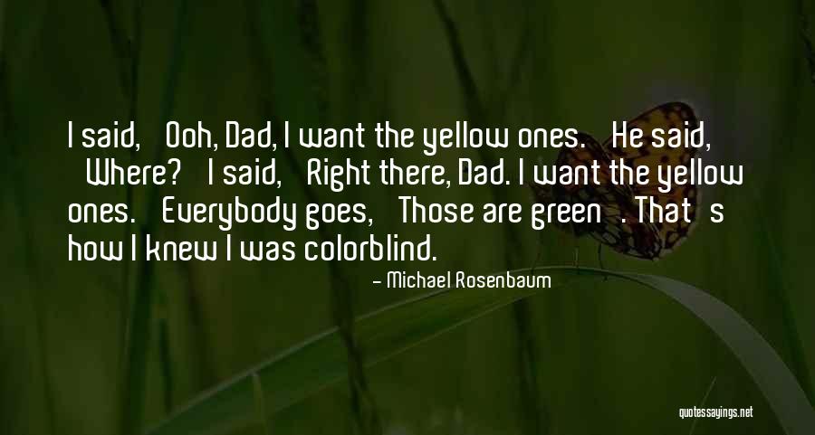 Yellow Green Quotes By Michael Rosenbaum Yellow Green Quotes By Michael Rosenbaum