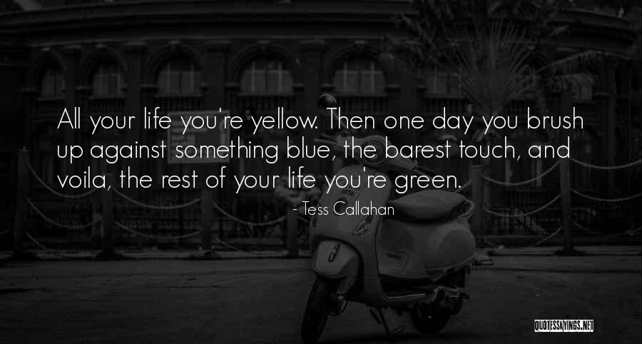 Yellow Green Quotes By Tess Callahan Yellow Green Quotes By Tess Callahan