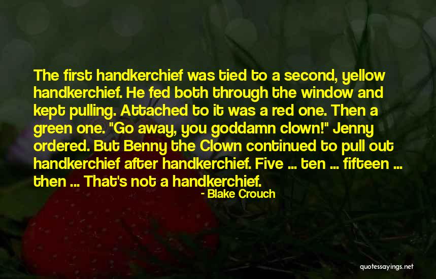 Yellow Handkerchief Quotes By Blake Crouch Yellow Handkerchief Quotes By Blake Crouch