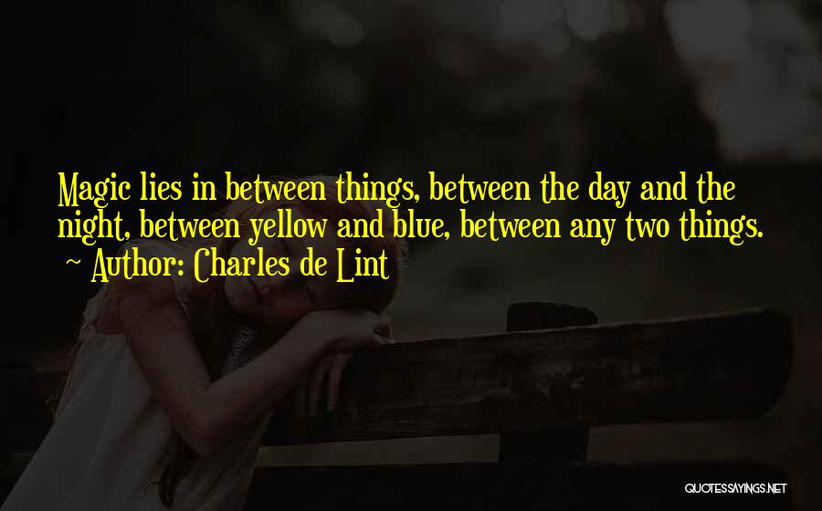 Yellow Night Quotes By Charles De Lint