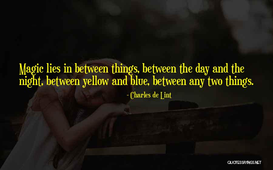 Yellow Night Quotes By Charles De Lint