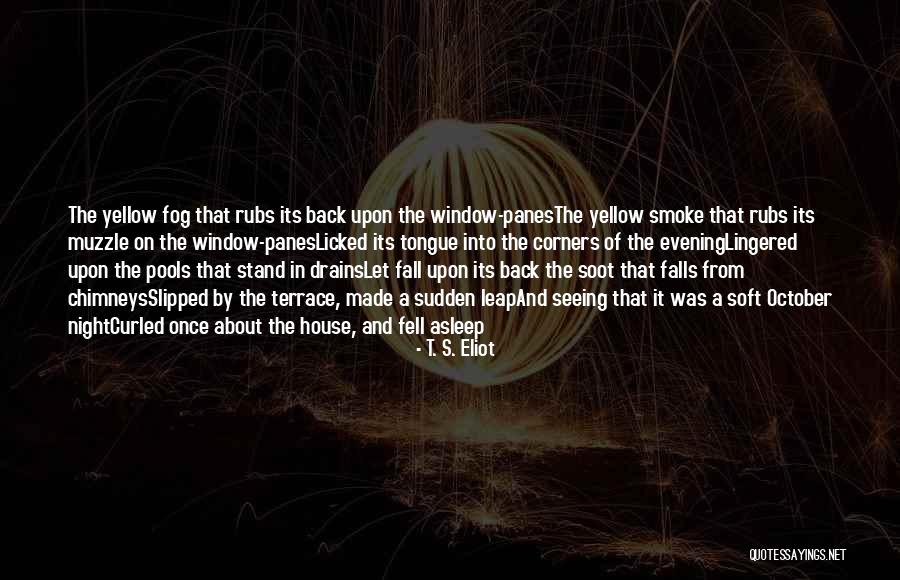 Yellow Night Quotes By T. S. Eliot Yellow Night Quotes By T. S. Eliot