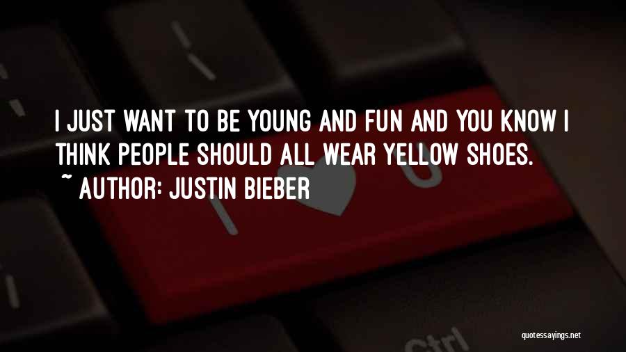 Yellow Shoes Quotes By Justin Bieber