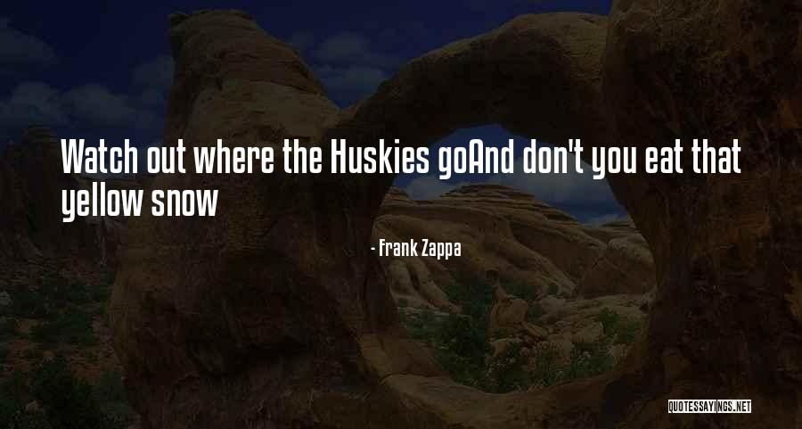 Yellow Snow Quotes By Frank Zappa Yellow Snow Quotes By Frank Zappa