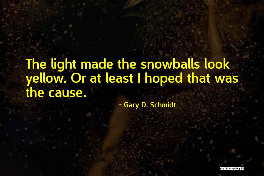 Yellow Snow Quotes By Gary D. Schmidt Yellow Snow Quotes By Gary D. Schmidt