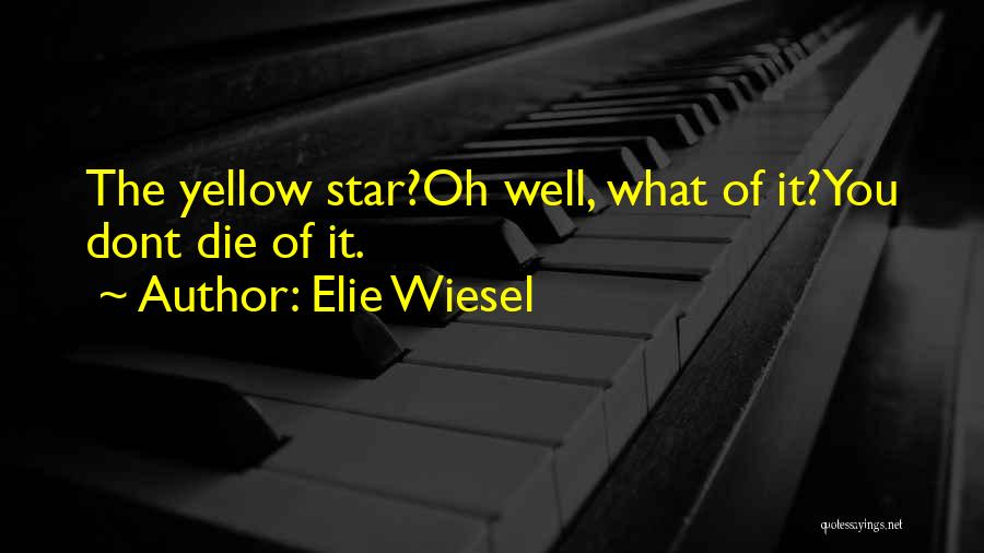 Yellow Star Quotes By Elie Wiesel