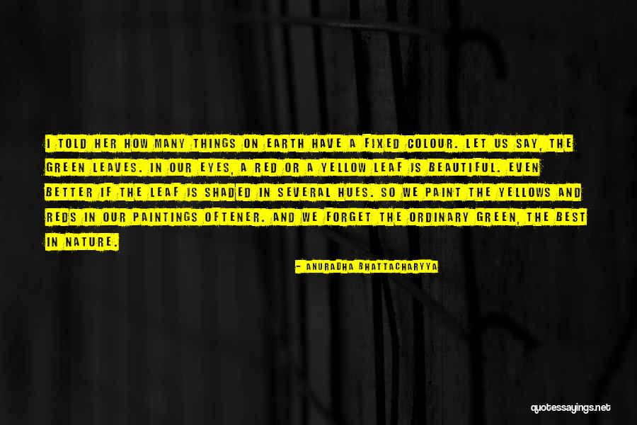 Yellows Quotes By Anuradha Bhattacharyya Yellows Quotes By Anuradha Bhattacharyya
