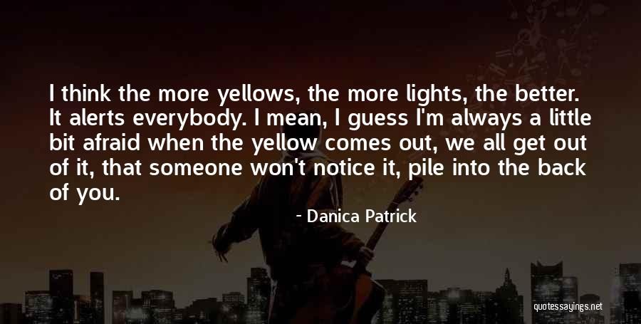 Yellows Quotes By Danica Patrick Yellows Quotes By Danica Patrick