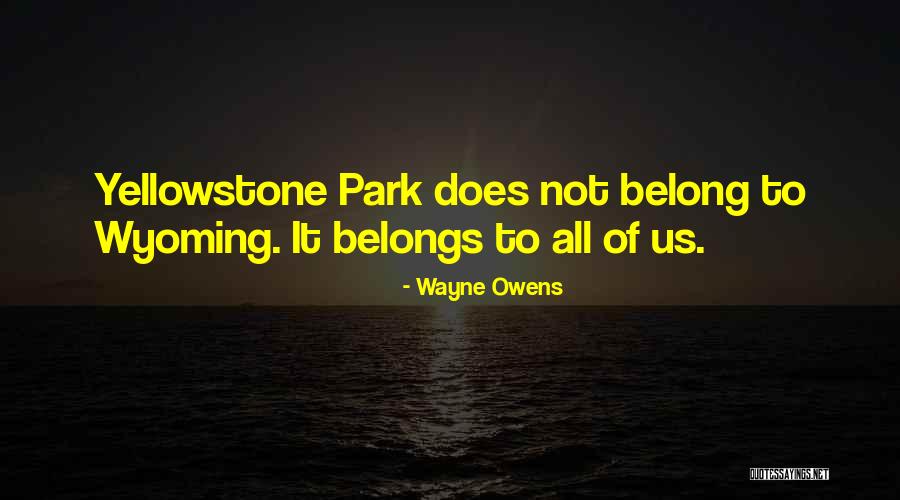 Yellowstone N Quotes By Wayne Owens Yellowstone N Quotes By Wayne Owens