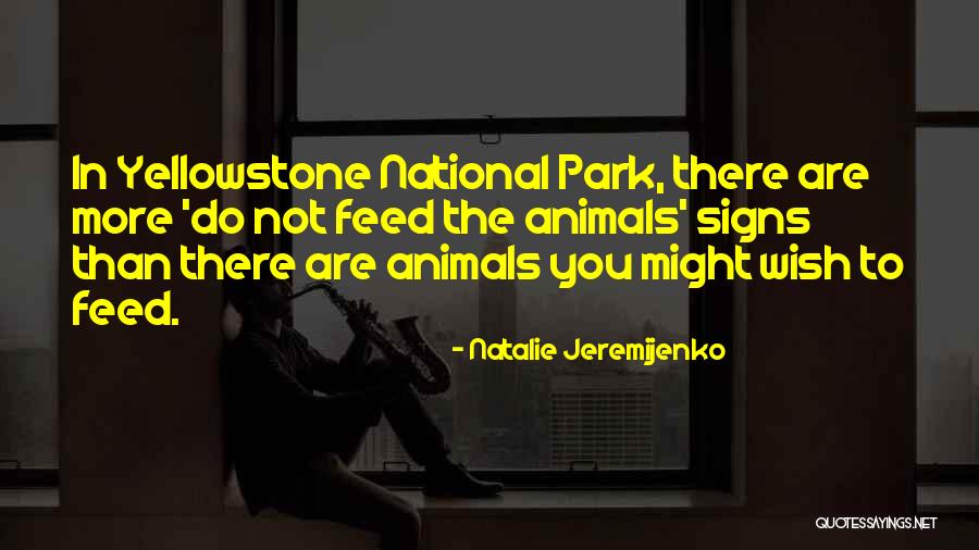 Yellowstone National Quotes By Natalie Jeremijenko Yellowstone National Quotes By Natalie Jeremijenko