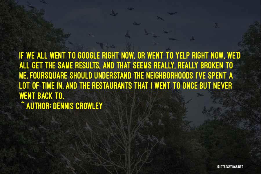 Yelp Quotes By Dennis Crowley