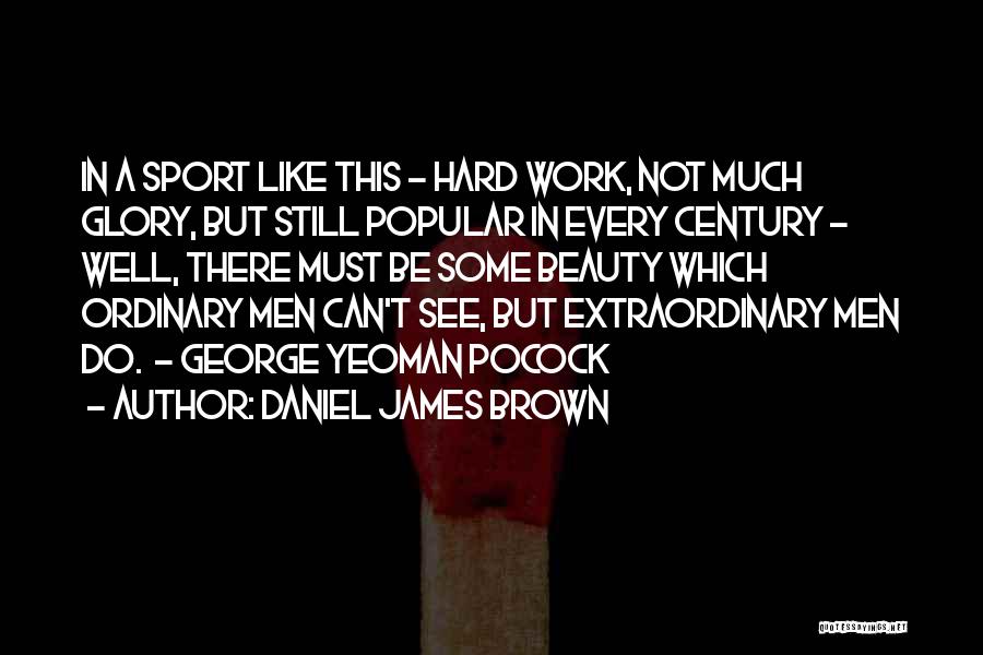 Yeoman Quotes By Daniel James Brown