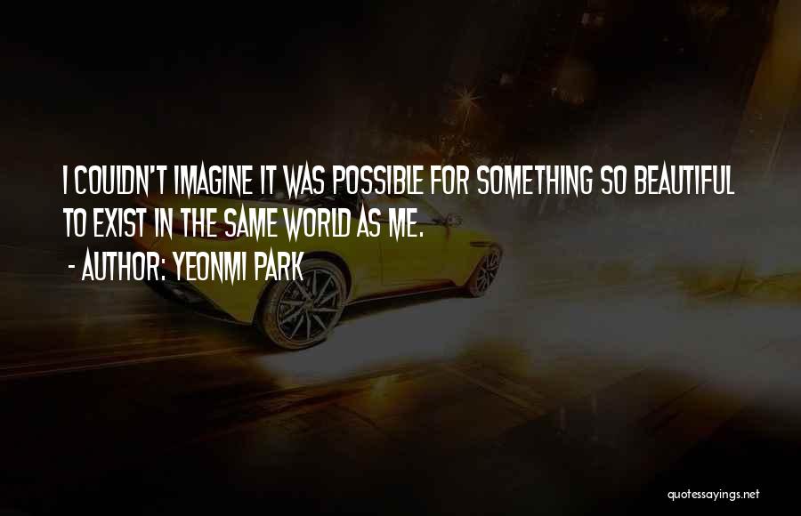 Yeonmi Park Quotes 878409