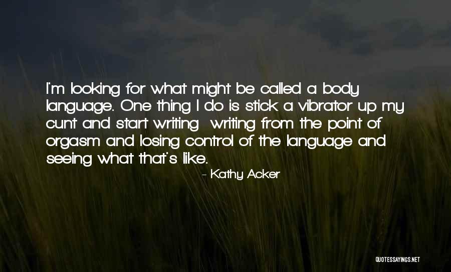 Yeonwoo Height Quotes By Kathy Acker Yeonwoo Height Quotes By Kathy Acker