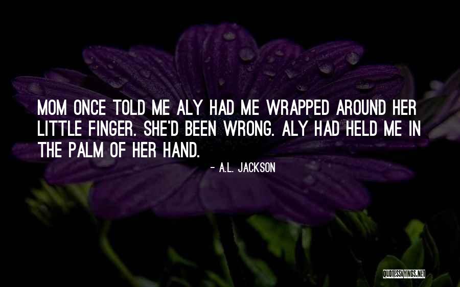 Yep Shes All Mine Quotes By A.L. Jackson Yep Shes All Mine Quotes By A.L. Jackson