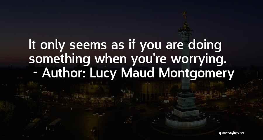 Yepyeni Oyunlar Quotes By Lucy Maud Montgomery